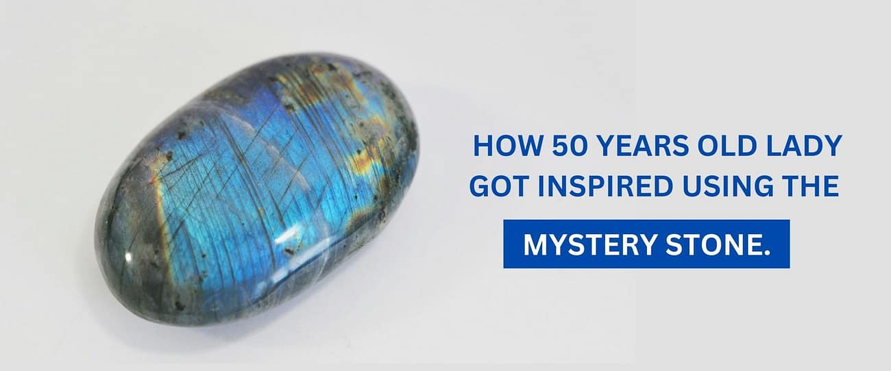 How 50 years old lady got Inspired using the mystery stone.